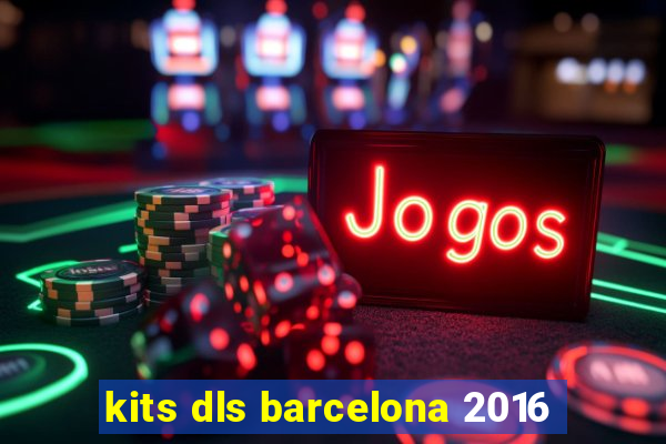 kits dls barcelona 2016